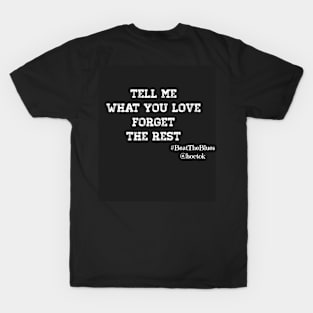 Tell me what you Love T-Shirt